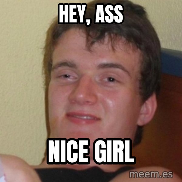 Stoner Stanley meme: HEY, ASS / NICE GIRL