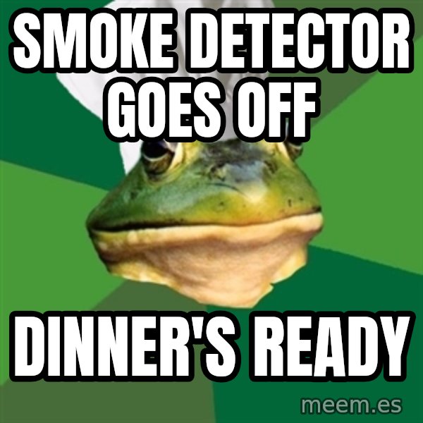Foul Bachelor Frog meme: smoke detector goes off / dinner's ready
