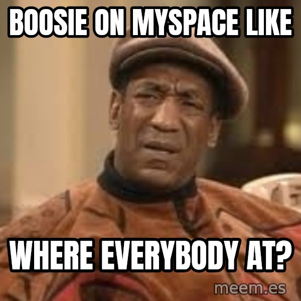 Confused Bill Cosby  meme: Boosie on MySpace like / Where everybody at?