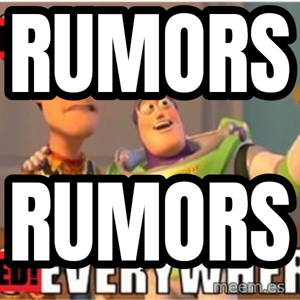 X, X Everywhere  meme: rumors / rumors