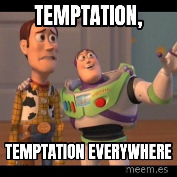 X, X Everywhere  meme: Temptation, / Temptation everywhere