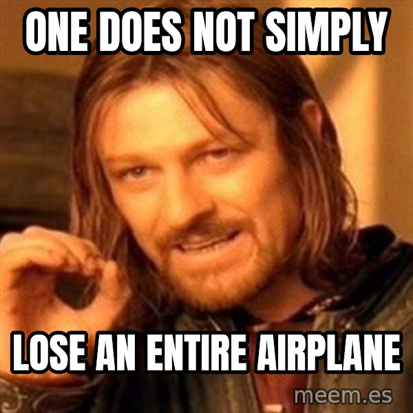 One Does Not Simply meme: one does not simply / lose an entire airplane