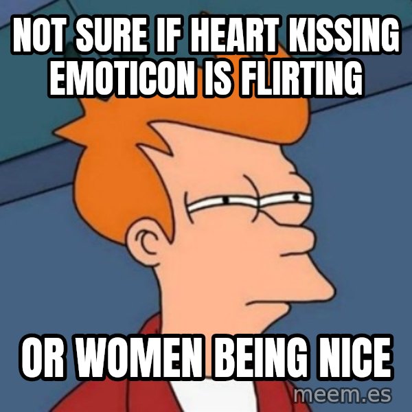Not sure if troll meme: Not sure if heart kissing emoticon is flirting / Or women being nice