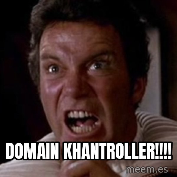 Khan meme: DOMAIN KHANTROLLER!!!!