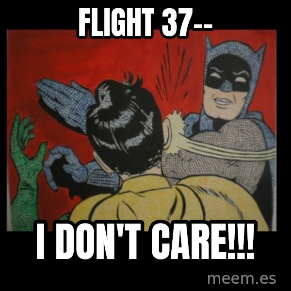 Batman Slappp meme: flight 37-- / i don't care!!!