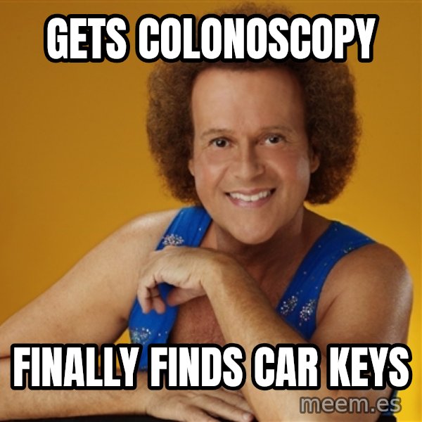 Gay Richard Simmons meme: Gets colonoscopy / Finally finds car keys