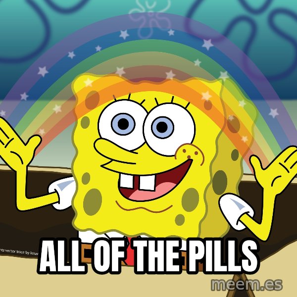 spongebob rainbow meme: all of the pills