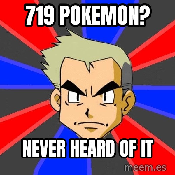 Professor Oak meme: 719 pokemon? / never heard of it