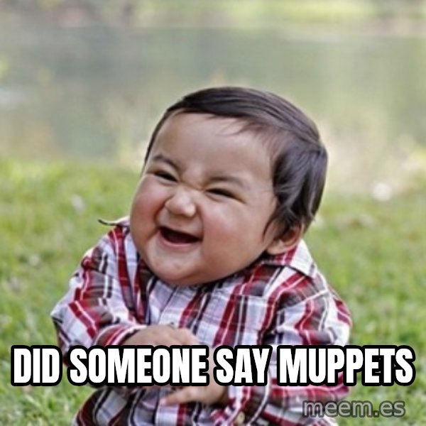evil toddler kid2 meme: Did someone say muppets