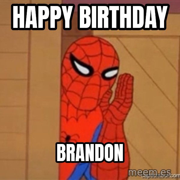 Psst spiderman meme: Happy Birthday / Brandon