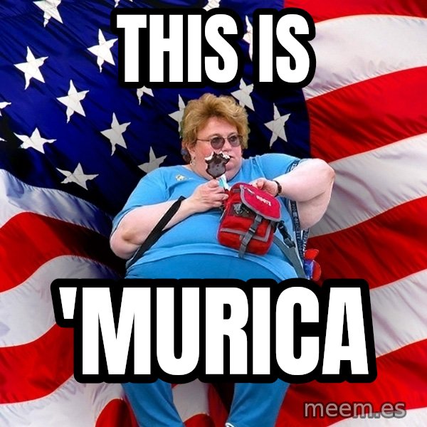 Obese American meme: this is / 'murica