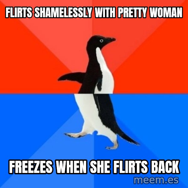 Socially Awesome Awkward Penguin meme: flirts shamelessly with pretty woman / freezes when she flirts back