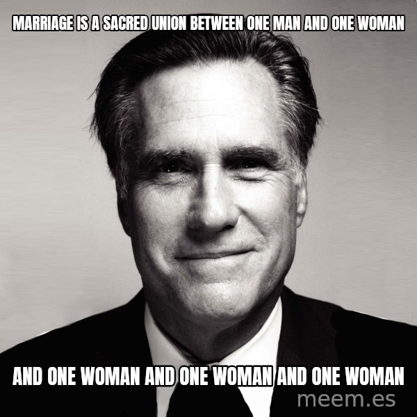 RomneyMakes.com meme: Marriage is a sacred union between one man and one woman / And onE woman and onE woman and one woman
