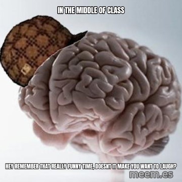 Scumbag Brain meme: in the middle of class / hey remember that really funny time, doesnt it make you want to laugh?