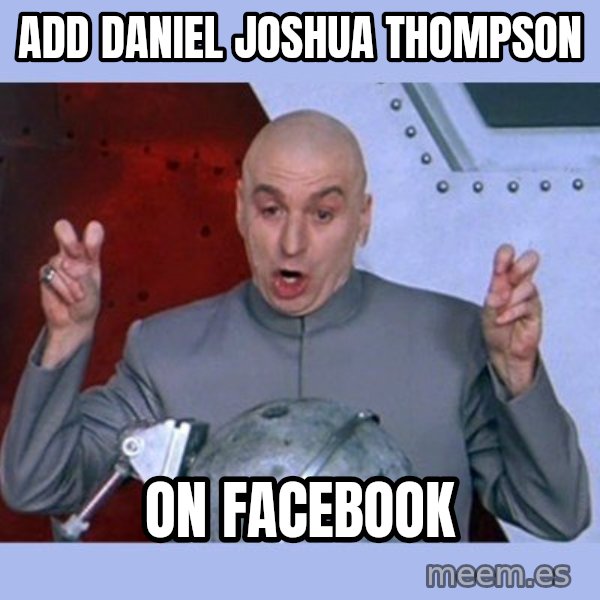 Dr Evil meme meme: add daniel joshua thompson / on facebook