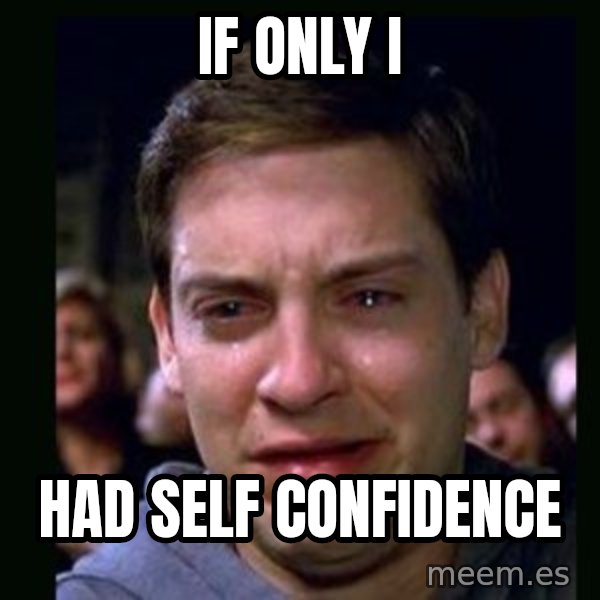 crying peter parker meme: if only i / had self confidence