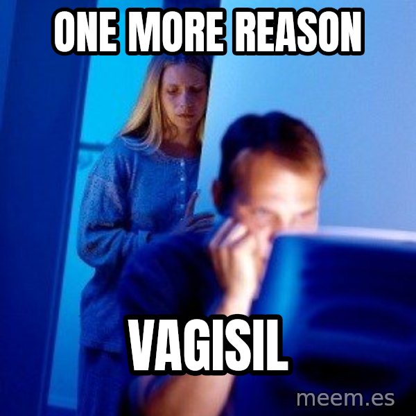 Internet Husband meme: One more reason / Vagisil