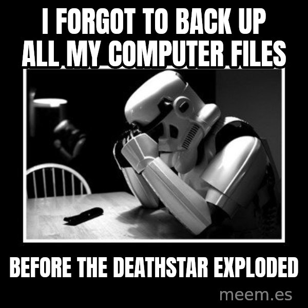 Sad Trooper meme: I forgot to back up all my computer files / Before the Deathstar exploded