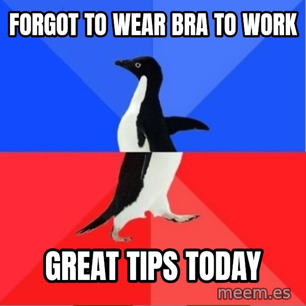 Socially Awkward to Awesome Penguin meme: FORGOT TO WEAR BRA TO WORK / GREAT TIPS TODAY