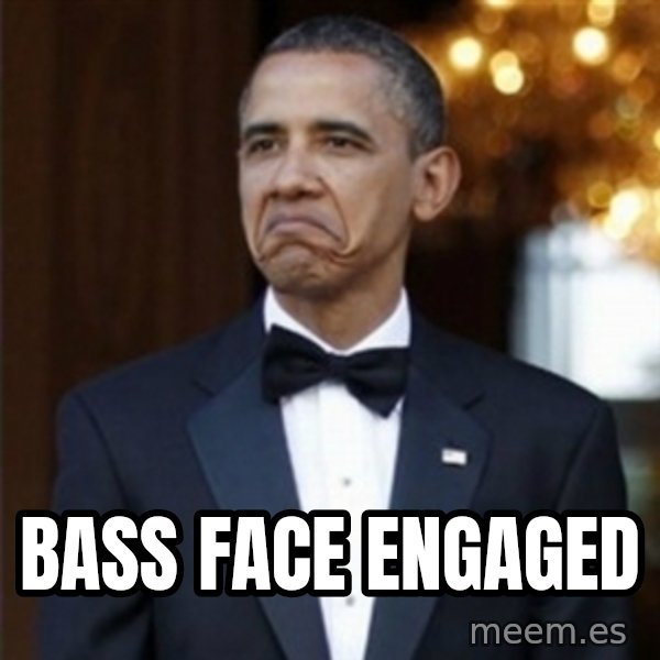 Not Bad Obama meme: bass face engaged