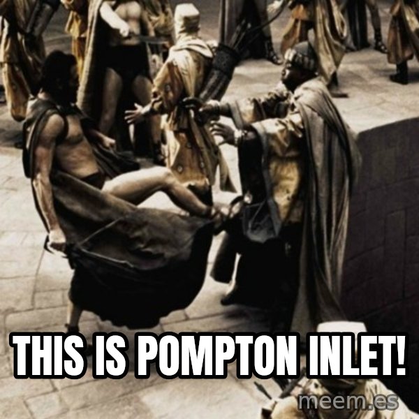 sparta kick meme: this is pompton inlet!