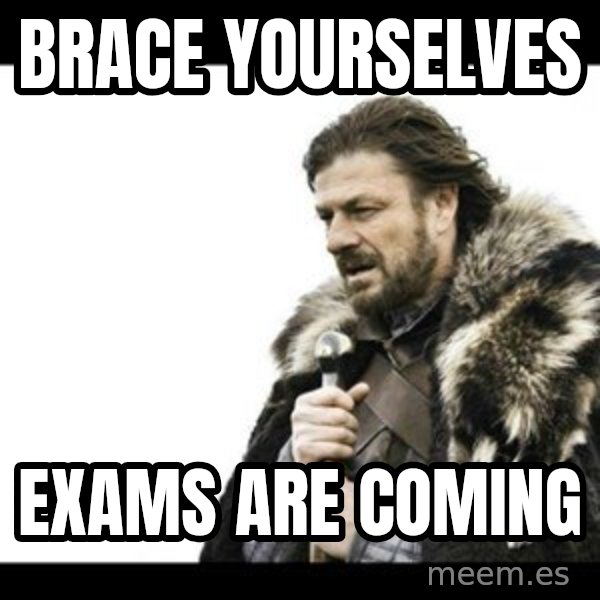 Winter is Coming meme: Brace Yourselves / Exams are coming