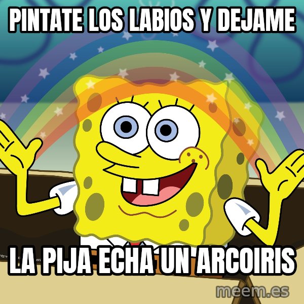 spongebob rainbow meme: Pintate los labios y dejame / la pija echa un arcoiris