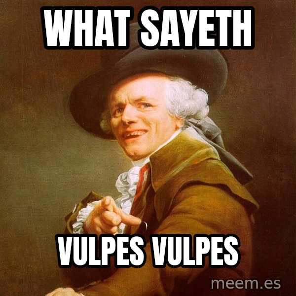Joseph Ducreux meme: What sayeth / Vulpes vulpes