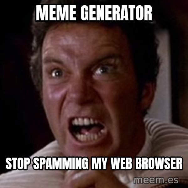 Khan meme: meme generator / stop spamming my web browser