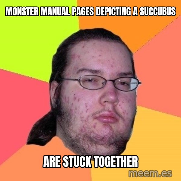 gordo granudo meme: monster manual pages depicting a succubus / Are stuck together