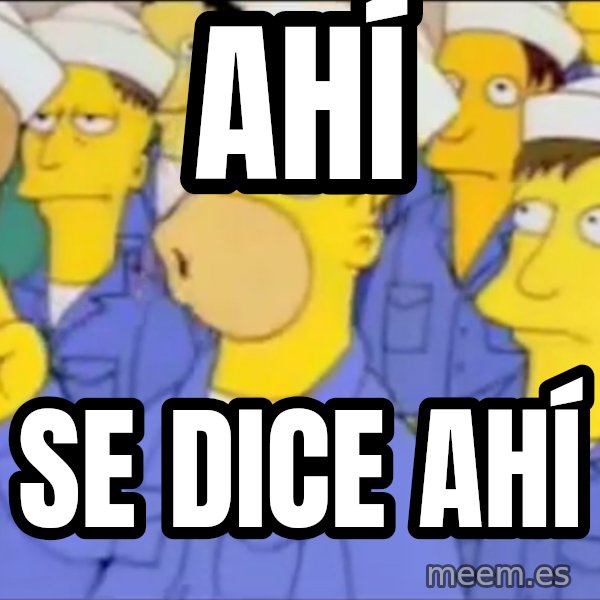 Homero Simpson Atomico meme: ahí / se dice ahí