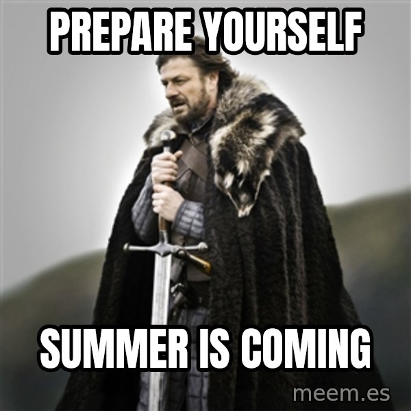 Game of Thrones meme: Prepare yourself / Summer is coming