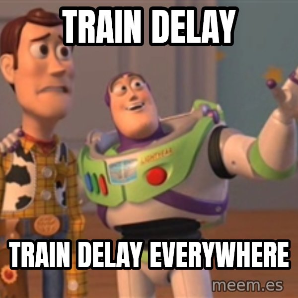Tseverywhere meme: Train Delay / Train delay everywhere