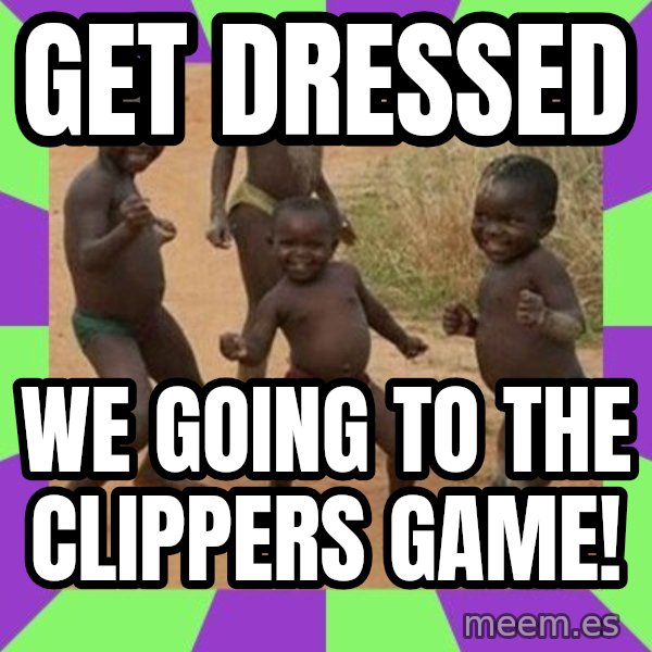 african children dancing meme: Get Dressed / We going to the Clippers Game!