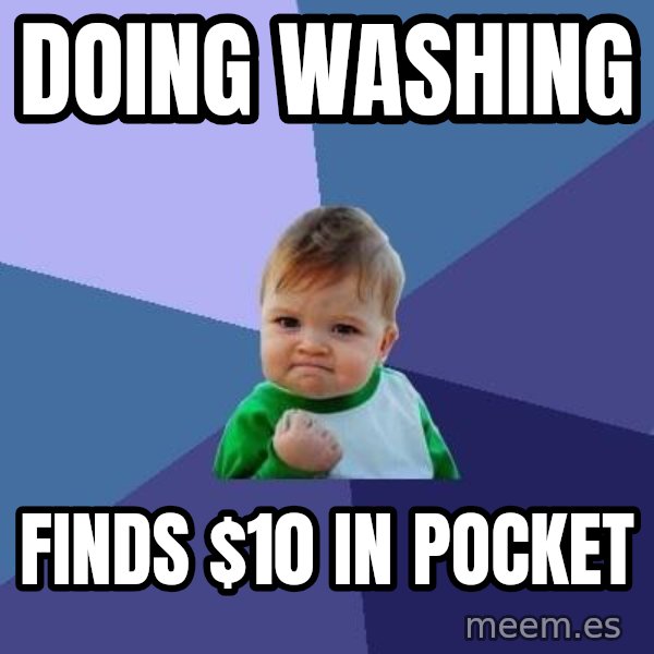 Success Kid meme: Doing   washing / finds $10 in pocket