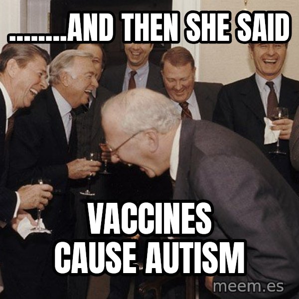 So Then I Said... meme: ........and then she said / Vaccines cause autism