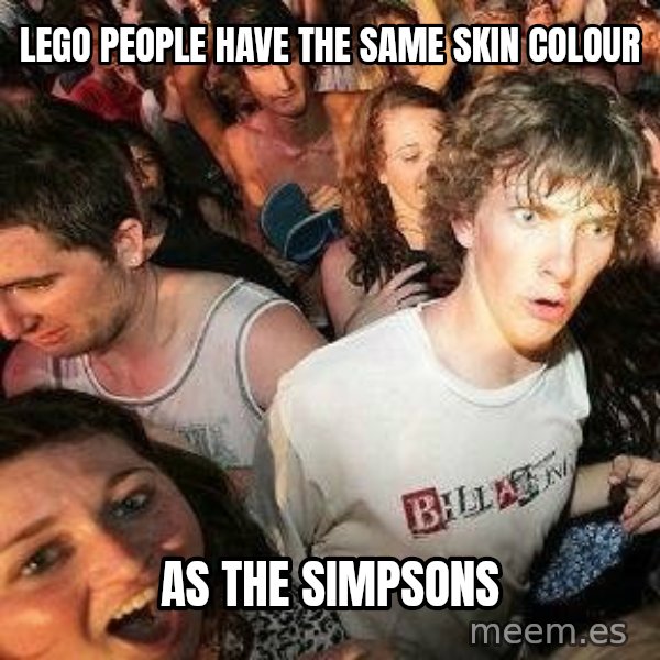-Sudden Clarity Clarence meme: lego people have the same skin colour / as the simpsons