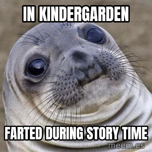 Awkward Seal meme: In Kindergarden / farted during story time