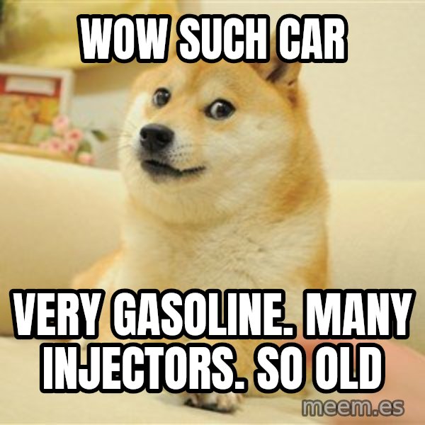 so doge meme: wow such car / very gasoline. many injectors. so old
