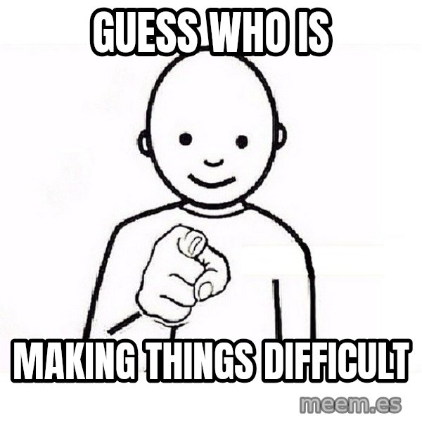 GUESS WHO YOU meme: Guess who is / Making things difficult