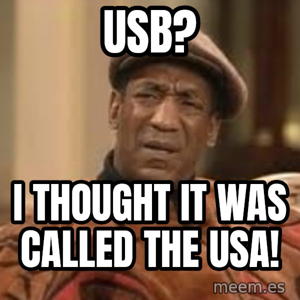 Confused Bill Cosby  meme: usb? / I thought it was called the usa!