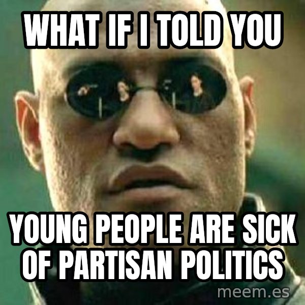 What if I told you / Matrix Morpheus meme: what if I told you / young people are sick of partisan politics