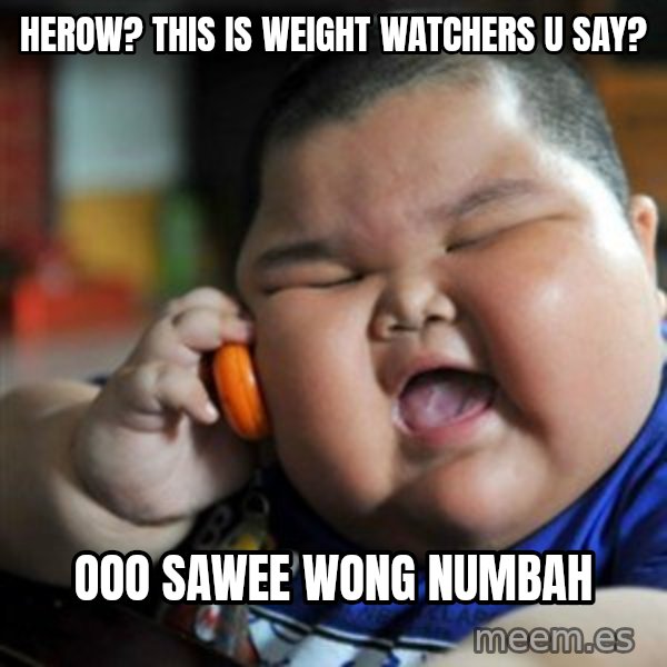 fat chinese kid meme: HErow? This is weight watchers u say? / ooo sawee wong numbah
