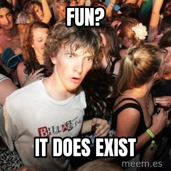 Sudden Realization Ralph meme: Fun? / It Does Exist