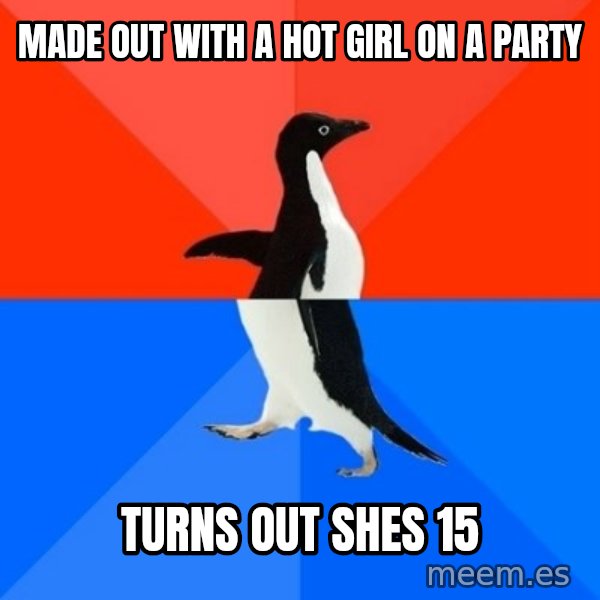 Socially Awesome Awkward Penguin meme: Made out with a hot girl on a party / turns out shes 15
