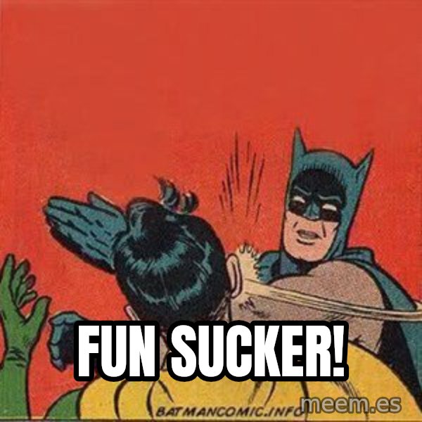 batman slap robin meme: Fun sucker!