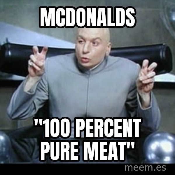 Dr. Evil Air Quotes meme: mcdonalds / "1oo percent pure meat"