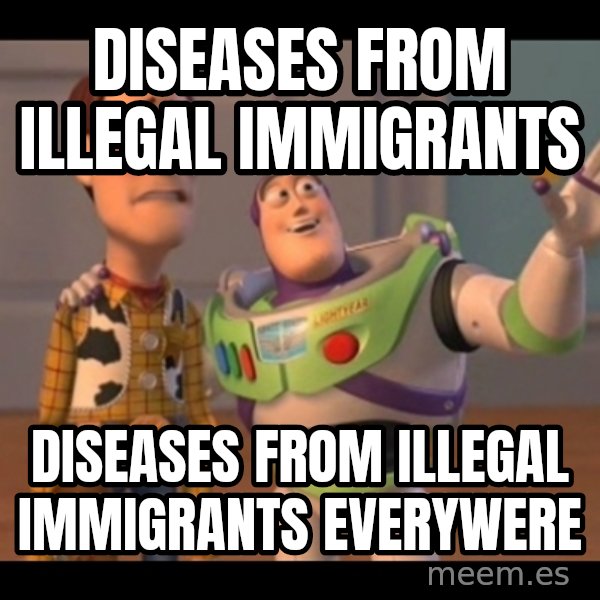 X, X Everywhere  meme: diseases from illegal immigrants / diseases from illegal immigrants everywere