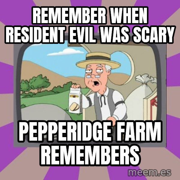 Pepperidge Farm Remembers FG meme: remember when resident evil was scary / pepperidge farm remembers