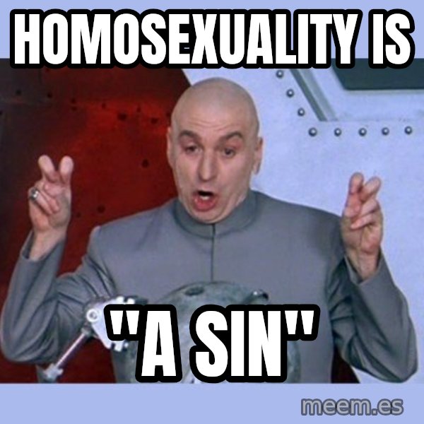 Dr Evil meme meme: homosexuality is / "a sin"